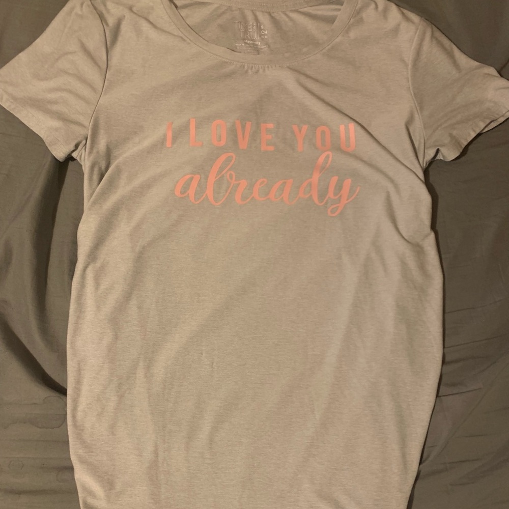 “I love you already” maternity shirt!